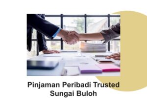 Pinjaman Peribadi Trusted Sungai Buloh