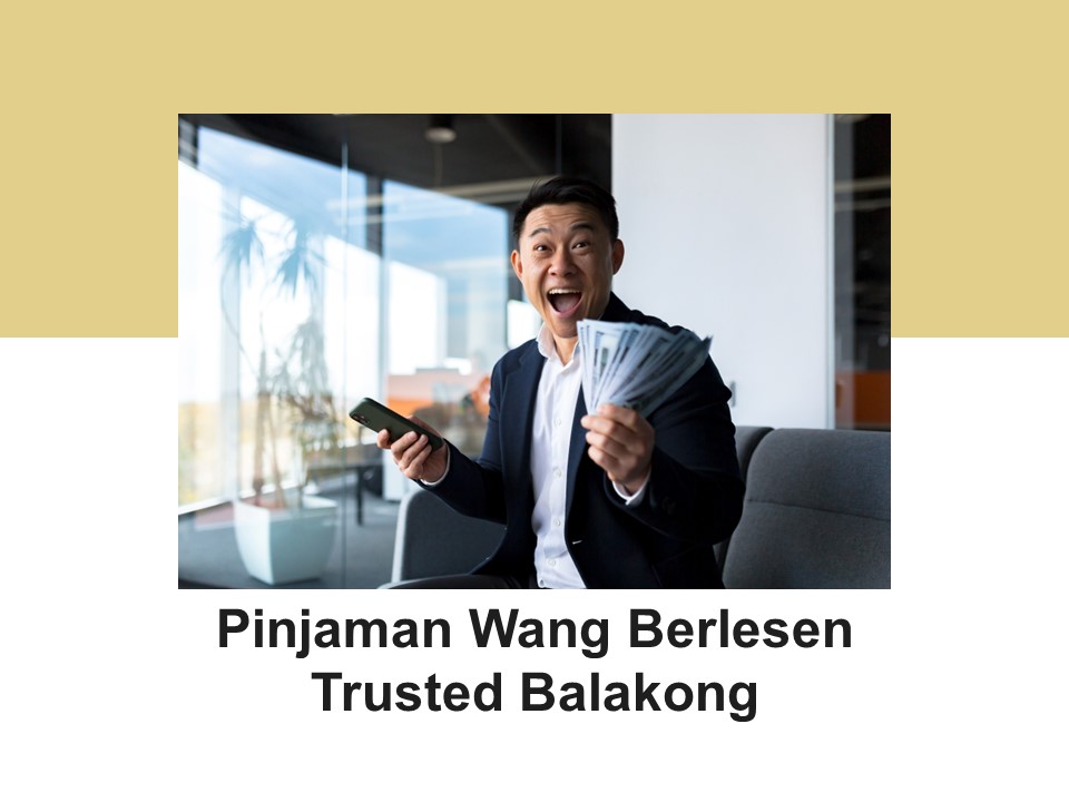 Pinjaman Wang Berlesen Trusted Balakong