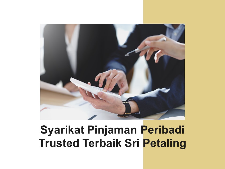 Syarikat Pinjaman Peribadi Trusted Terbaik Sri Petaling